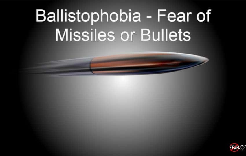 Ballistophobia – Fear of Missiles or Bullets