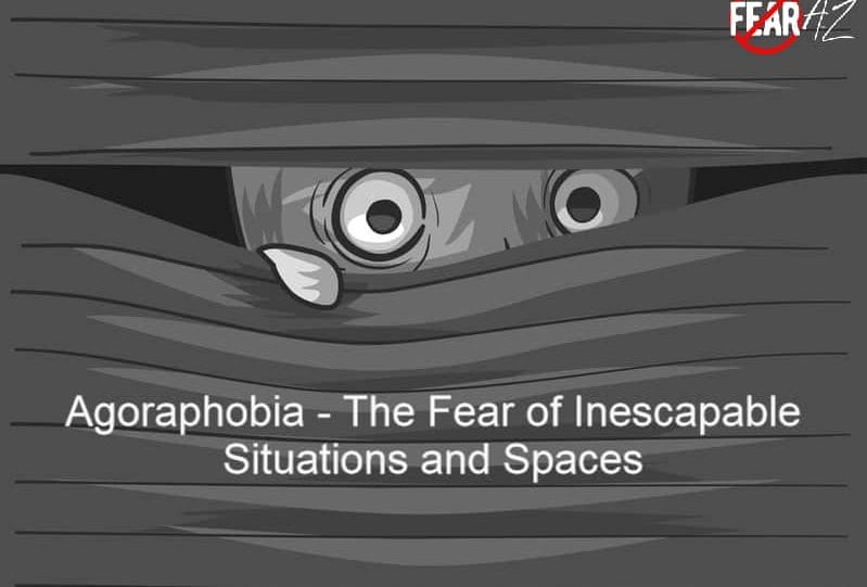 Agoraphobia – The Fear of Inescapable Situations