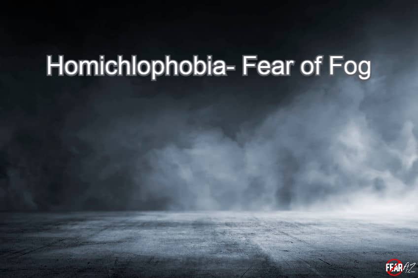 Homichlophobia- Fear of Fog