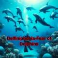 Delfiniphobia – Fear of Dolphins